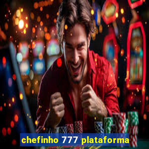chefinho 777 plataforma